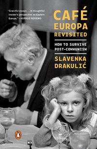Cover image for Cafe Europa Revisited: How to Survive Post-Communism