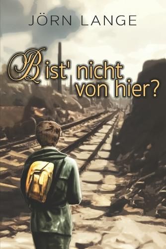 Cover image for Bist' nicht von hier?: Mai bis August 1945 - Ruckweg ins Ungewisse nach einer wahren Geschichte