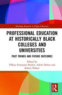 Cover image for Professional Education at Historically Black Colleges and Universities: Past Trends and Future Outcomes