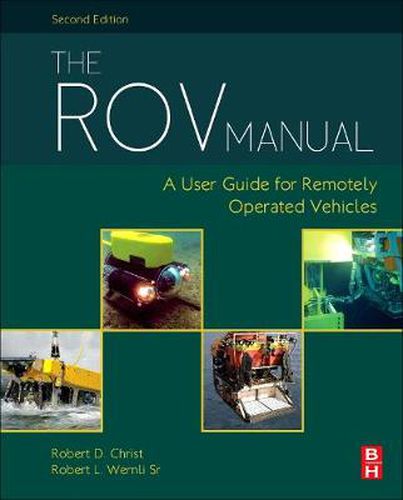 Cover image for The ROV Manual: A User Guide for Remotely Operated Vehicles