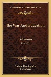 Cover image for The War and Education: Addresses (1919)