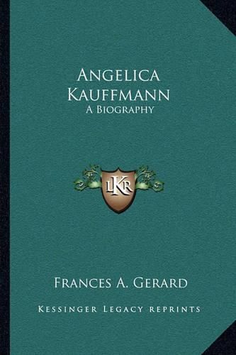 Angelica Kauffmann: A Biography