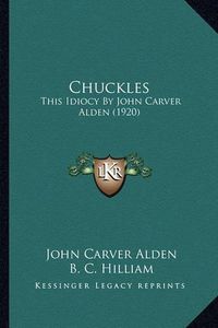 Cover image for Chuckles: This Idiocy by John Carver Alden (1920)