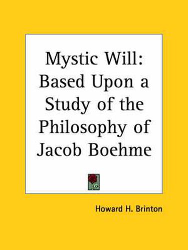 Cover image for Mystic Will: Based Upon a Study of the Philosophy of Jacob Boehme