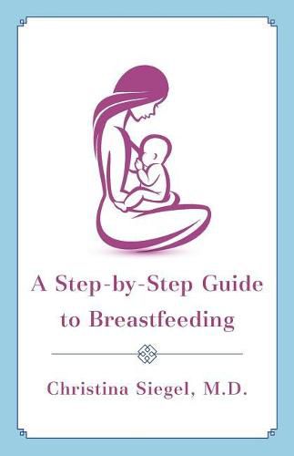 Cover image for A Step-By-Step Guide to Breastfeeding