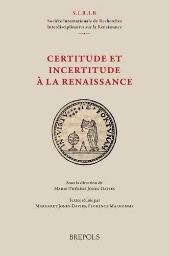 Cover image for SIRIR 02 Certitude et incertitude a la Renaissance, F. Malhomme & M. Jones-Davies