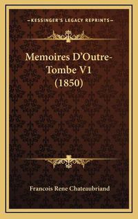 Cover image for Memoires D'Outre-Tombe V1 (1850)