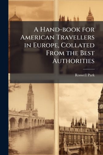 Cover image for A Hand-Book for American Travellers in Europe, Collated from the Best Authorities