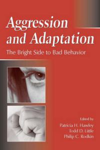 Cover image for Aggression and Adaptation: The Bright Side to Bad Behavior