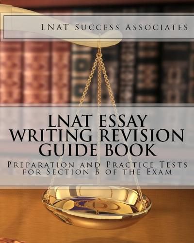 Cover image for LNAT Essay Writing Revision Guide Book: Preparation and Practice Tests for Section B of the Exam