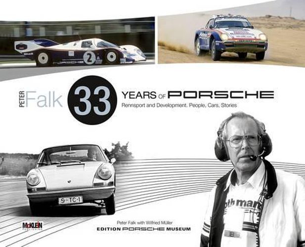 Cover image for Peter Falk - 33 Years of Porsche Rennsport and Development: People, Cars, Stories