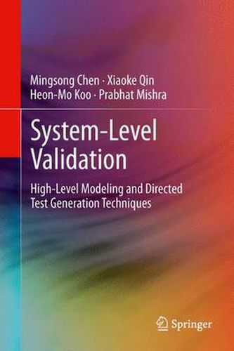 Cover image for System-Level Validation: High-Level Modeling and Directed Test Generation Techniques