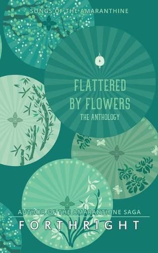 Cover image for Flattered by Flowers: The Anthology