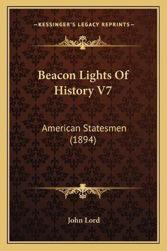 Beacon Lights of History V7: American Statesmen (1894)