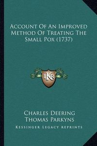 Cover image for Account of an Improved Method of Treating the Small Pox (1737)