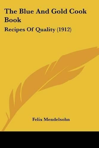 Cover image for The Blue and Gold Cook Book: Recipes of Quality (1912)