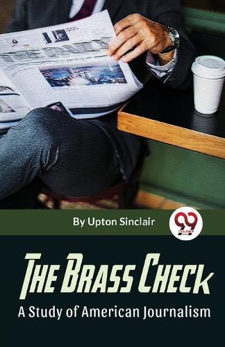 Cover image for The Brass Check a Study of American Journalism