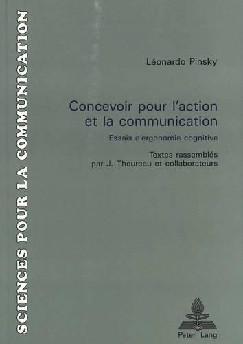 Leonardo Pinsky: Concevoir Pour L'Action Et La Communication: Essais D'Ergonomie Cognitive.