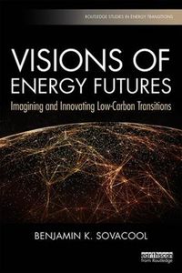Cover image for Visions of Energy Futures: Imagining and Innovating Low-Carbon Transitions