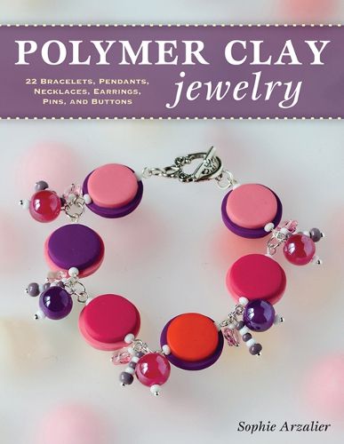 Cover image for Polymer Clay Jewelry: 22 Bracelets, Pendants, Necklaces, Earrings, Pins, and Buttons