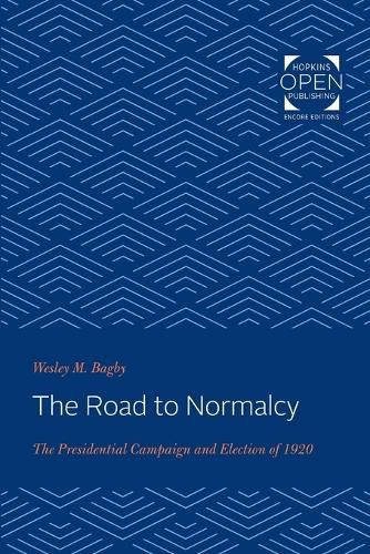 Cover image for The Road to Normalcy: The Presidential Campaign and Election of 1920