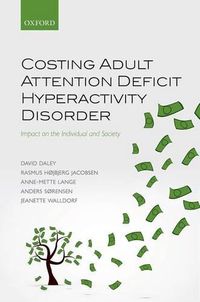 Cover image for Costing Adult Attention Deficit Hyperactivity Disorder: Impact on the Individual and Society