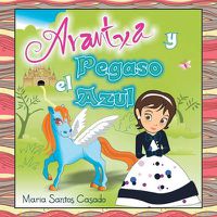 Cover image for Arantxa y El Pegaso Azul