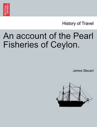 Cover image for An account of the Pearl Fisheries of Ceylon.