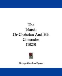 Cover image for The Island: Or Christian And His Comrades (1823)