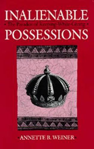 Cover image for Inalienable Possessions: The Paradox of Keeping-While Giving