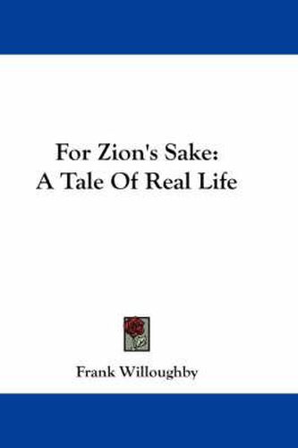 Cover image for For Zion's Sake: A Tale of Real Life