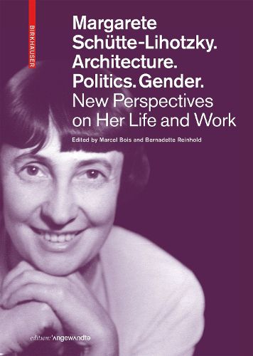 Cover image for Margarete Schuette-Lihotzky. Architecture. Politics. Gender.