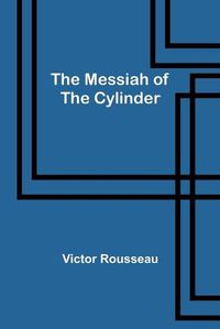 Cover image for The Messiah of the Cylinder