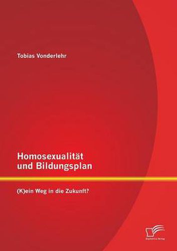 Cover image for Homosexualitat und Bildungsplan: (K)ein Weg in die Zukunft?