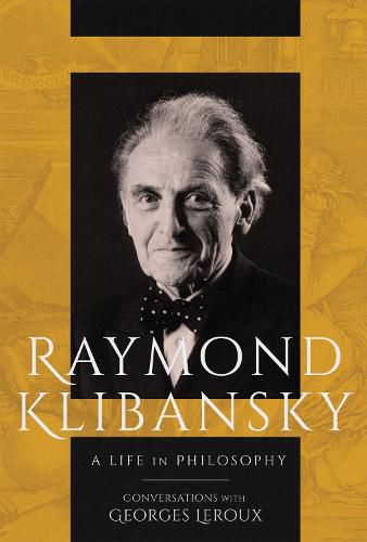 Raymond Klibansky: A Life in Philosophy