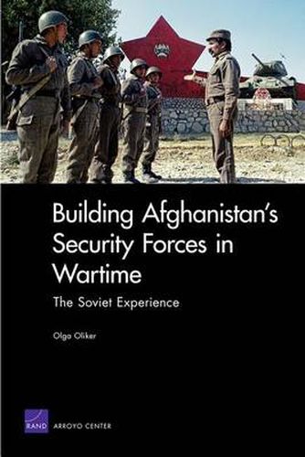 Cover image for Building Afghanistan's Security Forces in Wartime: The Soviet Experience