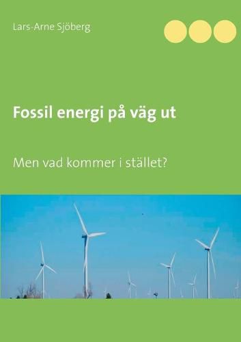 Fossil energi pa vag ut: Men vad kommer i stallet?