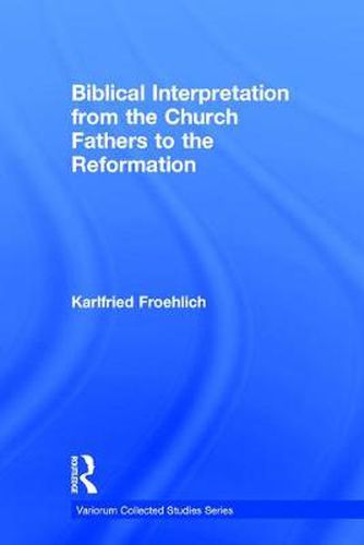 Cover image for Biblical Interpretation from the Church Fathers to the Reformation