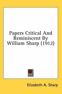 Cover image for Papers Critical and Reminiscent by William Sharp (1912)