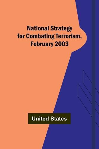 Cover image for National Strategy for Combating Terrorism, February 2003