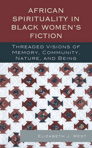 African Spirituality in Black Women's Fiction: Threaded Visions of Memory, Community, Nature and Being