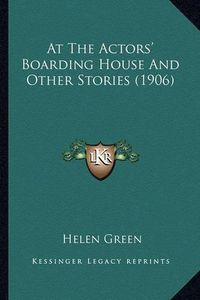 Cover image for At the Actors' Boarding House and Other Stories (1906) at the Actors' Boarding House and Other Stories (1906)