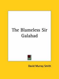 Cover image for The Blameless Sir Galahad