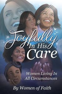 Cover image for Joyfully In His Care: Women Living In All Circumstances