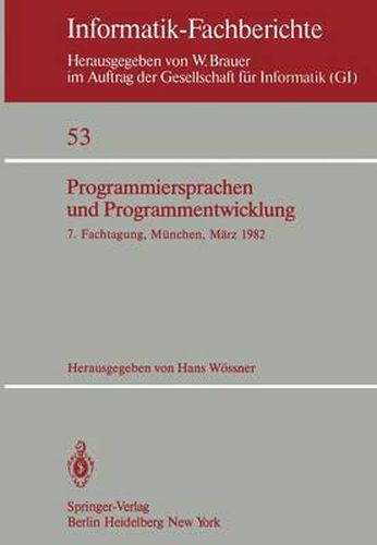 Cover image for Programmiersprachen und Programmentwicklung: 7. Fachtagung Veranstaltet vom Fachausschuss 2 Der GI Munchen, 9./10. Marz 1982