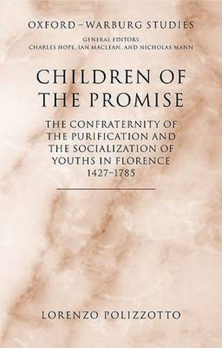 Cover image for Children of the Promise: The Confraternity of the Purification and the Socialization of Youths in Florence, 1427-1785