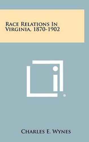 Cover image for Race Relations in Virginia, 1870-1902