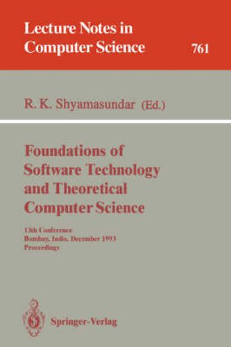 Cover image for Foundations of Software Technology and Theoretical Computer Science: 13th Conference, Bombay, India, December 15-17, 1993. Proceedings