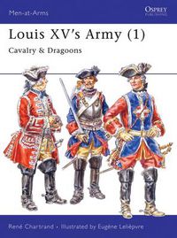 Cover image for Louis XV's Army (1): Cavalry & Dragoons