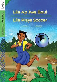 Cover image for Lila Ap Jwe Boul/Lila Plays Soccer